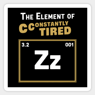 The Element of Constantly Tired Funny Periodic Table Magnet